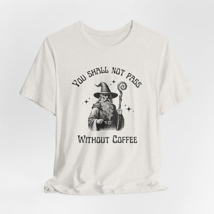 Coffee Lover T-Shirt - You Shall Not Pass Without Coffee