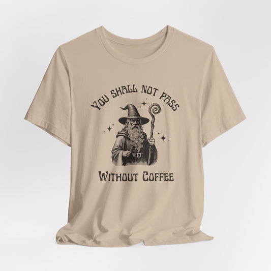 Coffee Lover T-Shirt - You Shall Not Pass Without Coffee